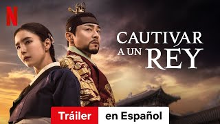 Cautivar a un rey Temporada 1  Tráiler en Español  Netflix [upl. by Yemerej]