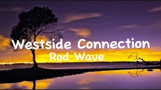 Rod Wave  Westside Connection Lyrics [upl. by Otrebmal818]