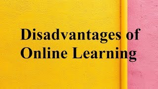 Disadvantages of Online Learning [upl. by Stoneham934]