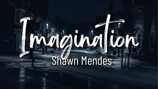 Shawn Mendes  Imagination Lyrics [upl. by Idnym]