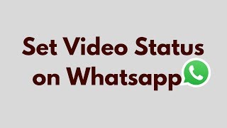 How to Set Video Status on Whatsapp [upl. by Atiroc]