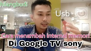 cara menambah internal memori google TV sony x80j x85j x90j A80J dan A90J [upl. by Skill]