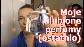 Moje ulubione perfumy obecnie [upl. by Ecertap]