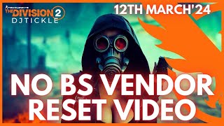 NO BS VENDOR RESET 12TH MARCH 2024 THE DIVISION 2 [upl. by Natsirk]