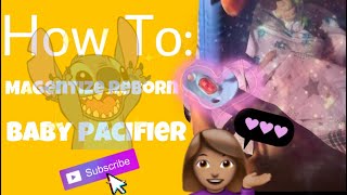 How To Magnetize Reborn Baby Pacifier EASY [upl. by Ringler]