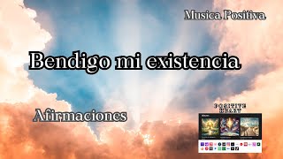 Bendigo mi existencia musica positiva afirmaciones [upl. by Idelle]