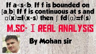 MscⅠ If a≪s≫bIf f is bounded on ab If f is continuous at s and αxIxs then ∫ fdαfs [upl. by Nosna]