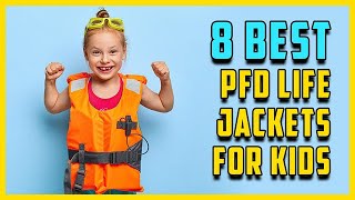 8 Best PFD Life Jackets For Kids Toddlers amp Preschoolers [upl. by Herve]