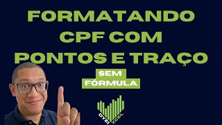 Formatando CPF com Pontos e Traço [upl. by Oirretna]