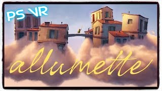 HatCHeTHaZ Plays Allumette  PS VR  1080p [upl. by Gianina]