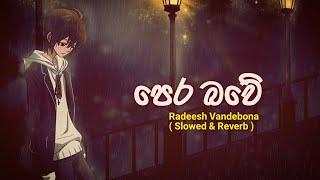 Pera Bawe Api Pemin Slowed amp Reverb  Radeesh Vandebona  Slowed and Reverb Sinhala Songs 2023 [upl. by Rowe]