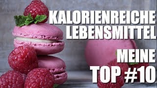 Kalorienreiche Lebensmittel meine 10 🍰🍴  gelüftet So habe ich über 4 Kg zugenommen [upl. by Lilahk75]