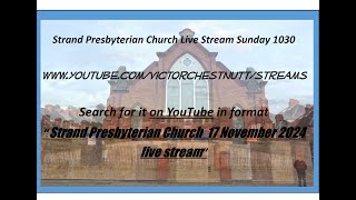 Strand Presbyterian 17 November 2024 1030 am Live stream with Martin Hampton quotJust for men servicequot [upl. by Inalawi313]