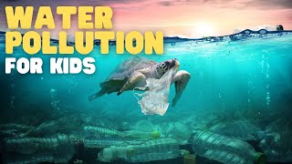 Water Pollution for Kids  Learn How to Keep Our Water Clean [upl. by Aggie]