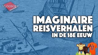 Imaginaire reisverhalen in de 18e eeuw Verlichting  VLOGBOEK  Literatuurgeschiedenis [upl. by Saerdna]