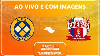 JOGO COMPLETO ARAÇATUBA X COLORADO CAIEIRAS  RODADA 12PAULISTA SUB23 2ª DIV SICREDI 2024 [upl. by John]