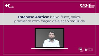 Estenose Aórtica baixofluxo baixogradiente com fração de ejeção reduzida [upl. by Volney663]