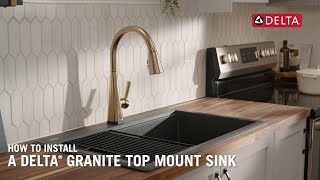 How to Install a Delta® Granite Top Mount Sink [upl. by Ainirtak]