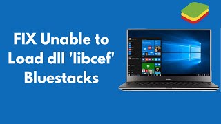 FIX Unable to Load dll libcef Bluestacks 2021 [upl. by Arch]