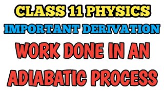 Derive an expression for work done in an adiabatic process  Derivation Class 11 Thermodynamics [upl. by Ranip]