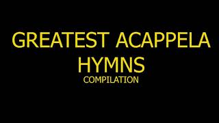 GREATEST ACAPELLA HYMNS Compilation 12 HRS NONSTOP [upl. by Gut]