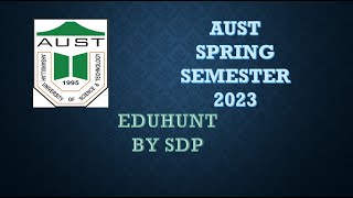 AUST SPRING SEMESTER 2023 ADMISSION UPDATEtotal cost of engineering or bbaAUST ADMISSION NOTICE [upl. by Alisun]