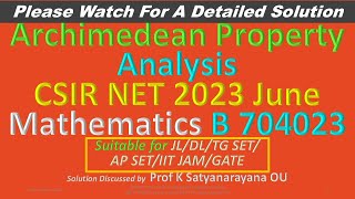 CSIR NET 2023 June Archimedean Property R A B 704023 Soln Discussed by Prof K Satyanarayana OU [upl. by Ydroj]