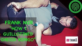 Frank Mir  How I put the Guillotine on Cheick Kongo at UFC 107 MMA Tutorial [upl. by Leiahtan]