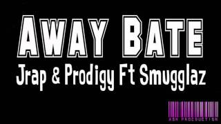 Away Bate  Jrap amp Prodigy Ft Smugglaz [upl. by Quitt935]