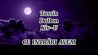 Tussin  Ce Intrari Avem feat DaDon amp KivU Versuri [upl. by Dong]