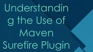 Understanding the Use of Maven Surefire Plugin [upl. by Conner532]