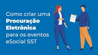 Como criar uma Procuração Eletrônica para os eventos eSocial SST [upl. by Ardnaiek]