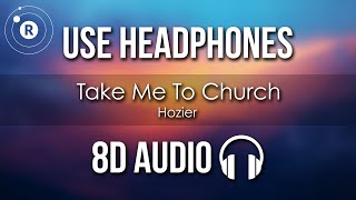 Hozier  Take Me To Church 8D AUDIO [upl. by Eckblad]