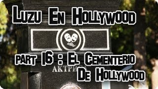 LUZU EN HOLLYWOOD 16 El Cementerio de Hollywood  LuzuVlogs [upl. by Dorry]