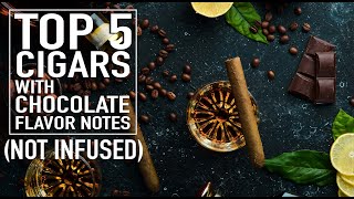 Top 5 Cigars with Chocolate Notes NonInfused [upl. by Webb520]