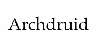 How to Pronounce Archdruid [upl. by Nylareg]