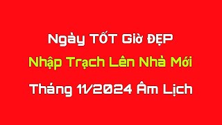 Ngày Tốt NHẬP TRẠCH LÊN NHÀ MỚI Tháng 11 Âm Lịch 2024 Ngày Tốt Tháng 11 Âm Lịch 2024 Lịch Vạn Niên [upl. by Anot]