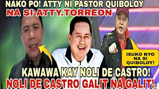 NOLI DE CASTRO HINDI NA NAKAPAG PIGIL PASTOR QUIBOLOY AT ATTY TORREON PAHIYA [upl. by Loella]