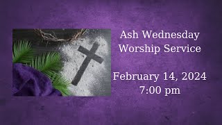 Ash Wednesday Worship Service  February 14 2024 [upl. by Pasquale427]