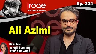 Roqe Ep 324  Ali Azimi Roundup quotAll Eyes on Iranquot [upl. by Navnod747]