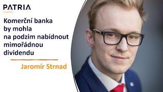 Jaromír Strnad Komerční banka by mohla na podzim nabídnout mimořádnou dividendu [upl. by Montagna]