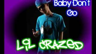 Baby Dont Go  Lil Crazed [upl. by Malcom]