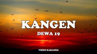 KANGEN  DEWA 19 KARAOKE VIDEO NO VOCAL MINUS ONE KUALITAS STUDIO [upl. by Notlrac]