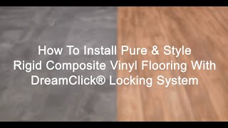 DreamClick®  How to install Pure amp Style rigid composite vinyl flooring [upl. by Fortune592]