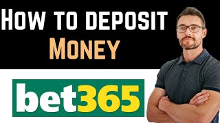 ✅ How To Deposit Money in Bet365 Full Guide [upl. by Barimah]