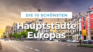 Die 10 schönsten Hauptstädte Europas Reise Tipps [upl. by Nymrak425]