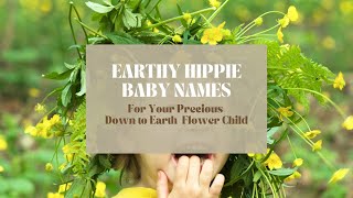 Earthy Hippie Baby Names For Your Down to Earth Flower Child  Baby Names  Boho Inspired Baby Names [upl. by Sang]