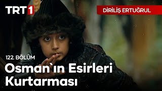 Diriliş Ertuğrul 122 Bölüm  Osmanın esirleri kurtarması [upl. by Ecirtnahc640]