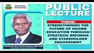 KUTV LIVE  KENYATTA UNIVERSITY PUBLIC LECTURE BY AMB DR FRANCIS K MUTHAURA  OCTOBER 4 2024 [upl. by Limay]