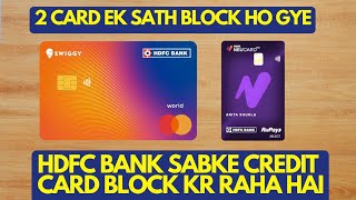 HDFC Bank Sabke Credit Card Block Kr Raha Hai  2 Credit Cards Ek Sath Block Ho Gye Galti Mat Karna [upl. by Eninahpets974]